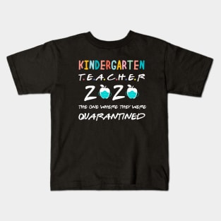 kindergarten 2020 the one where they were quarantined 2020 kindergarten teacher gift idea Kids T-Shirt